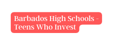Barbados High Schools Teens Who Invest