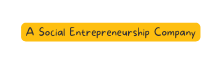 A Social Entrepreneurship Company