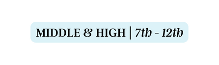 MIDDLE HIGH 7th 12th